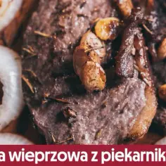 Jak piec polędwiczkę wieprzową, aby była soczysta i aromatyczna