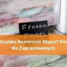 Jak szybko rozmrozić mięso? W zamrażarce pełnej mrożonek, znajdziesz porady dla zapracowanych.